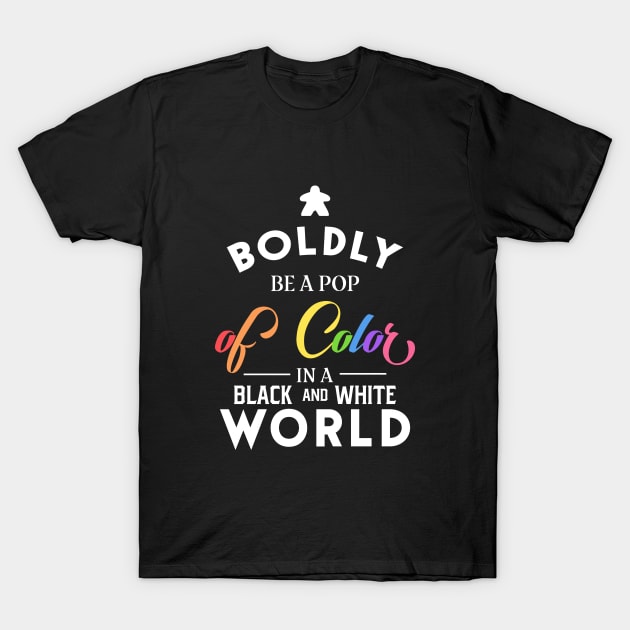 Rainbow Meeple Boldly Be A Pop of Color Board Games Meeples and Tabletop RPG Addict T-Shirt by pixeptional